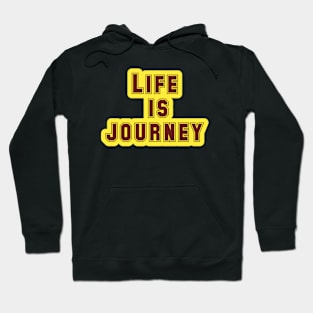 Life is a journey Hoodie